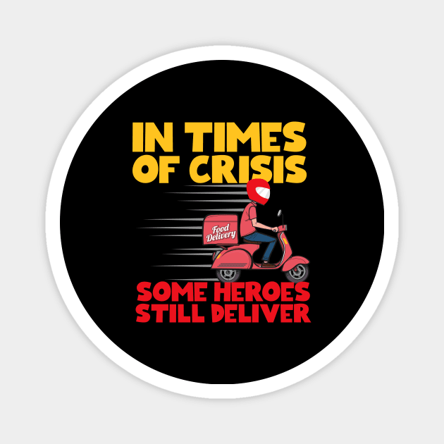 In Times Of Crisis Some Heroes Still Deliver Magnet by thingsandthings